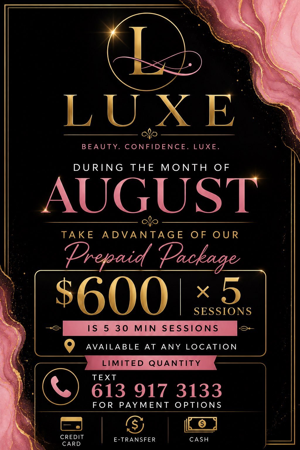 Luxe August Special — Prepaid Package: $600 for 5 thirty-minute sessions, available at any location. Limited quantity. Text 613 917 3133 for payment options.